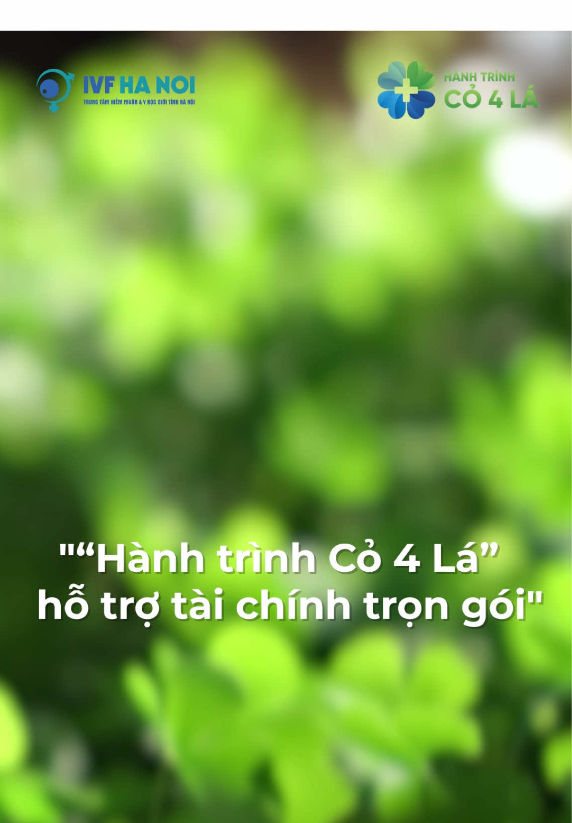 Hành trình cỏ 4 lá, hỗ trợ tài chính trọn gói cho ba mẹ, không phát sinh chi phí. Đăng ký tư vấn ngay #ivfhanoi #chiphiivf #ivfchiphi #ivftrongoi #mongcon 