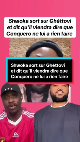 Shwoka sort sur Ghéttovi  et dit qu’il viendra dire que  Conquero ne lui a rien faire #fyp #fypp #pourtoi #vu #milliondevue 