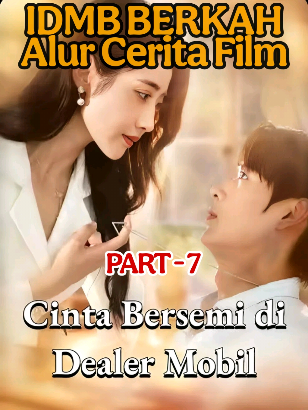 CINTA BERSEMI DI DEALER MOBIL ( PART - 7 ) #alurceritafilm #dramachinaupdate #drama #dramatiktok #dramakorea
