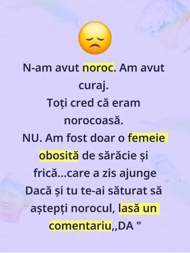 N-am avut noroc. Am avut curaj.  Toți cred că am fost norocoasă. NU. Am fost doar o femeie obosită.  #realtalk #Femeicurajoase #Mamadigitala #SuccesOnline #Schimbarereala 