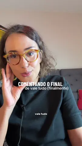 finalmente vim aqui falar do final de #ValeTudo com vocês 