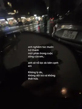 anh nghiêm túc muốn  trở thành một phần trong cuộc  sống của em,  anh sẽ nỗ lực dc bên cạnh em Không lý do,  không dối trá và không thất hứa. #xhtiktok #fyp #couple #vantruong 