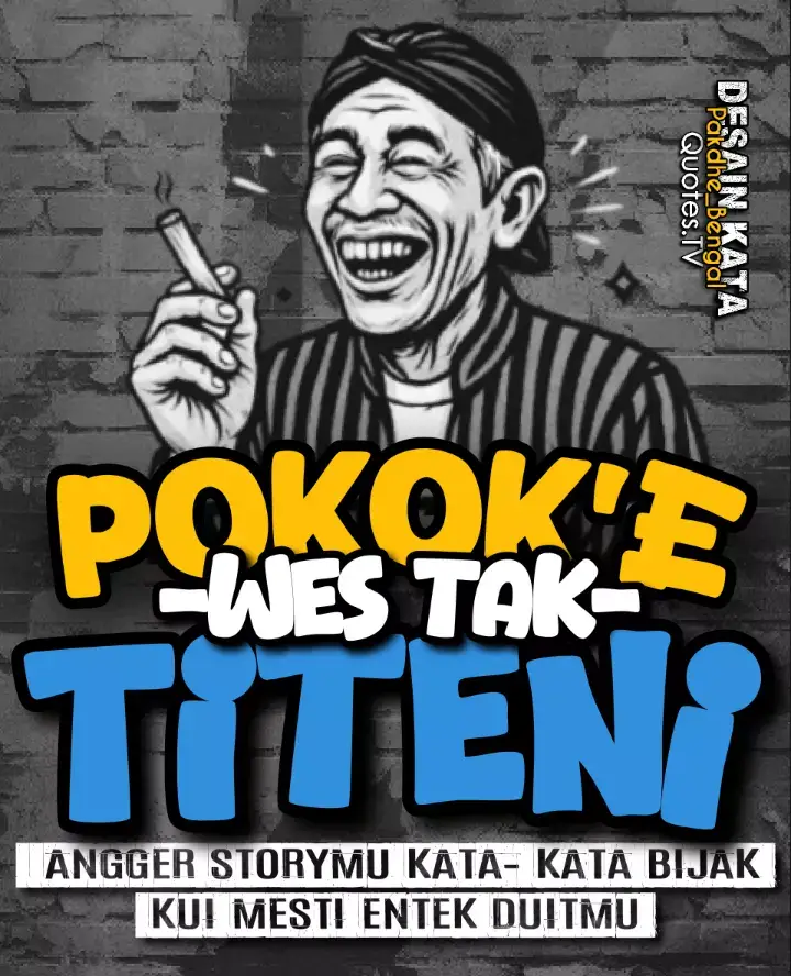 Pokoke wis tak titeni angger storymu kata- kata bijak kui mesti entek duitmu ..................😊☕ #quotes #story #katakata #motivasi #romance sindiran,  pakdhe bengal, humor.