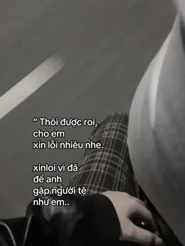 xinloi vi da de anh gap nguoi te nhu em.. #tinhyeu #inlove #noibuontyeu_ #buonlamkhong_ 
