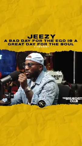 @jeezy A bad day for the ego is a great day for the soul. #jeezy 🎥 @breakfastclubam