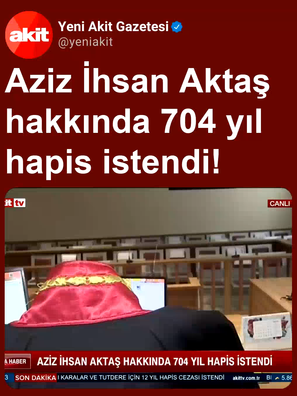 Aziz İhsan Aktaş hakkında 704 yıl hapis istendi!