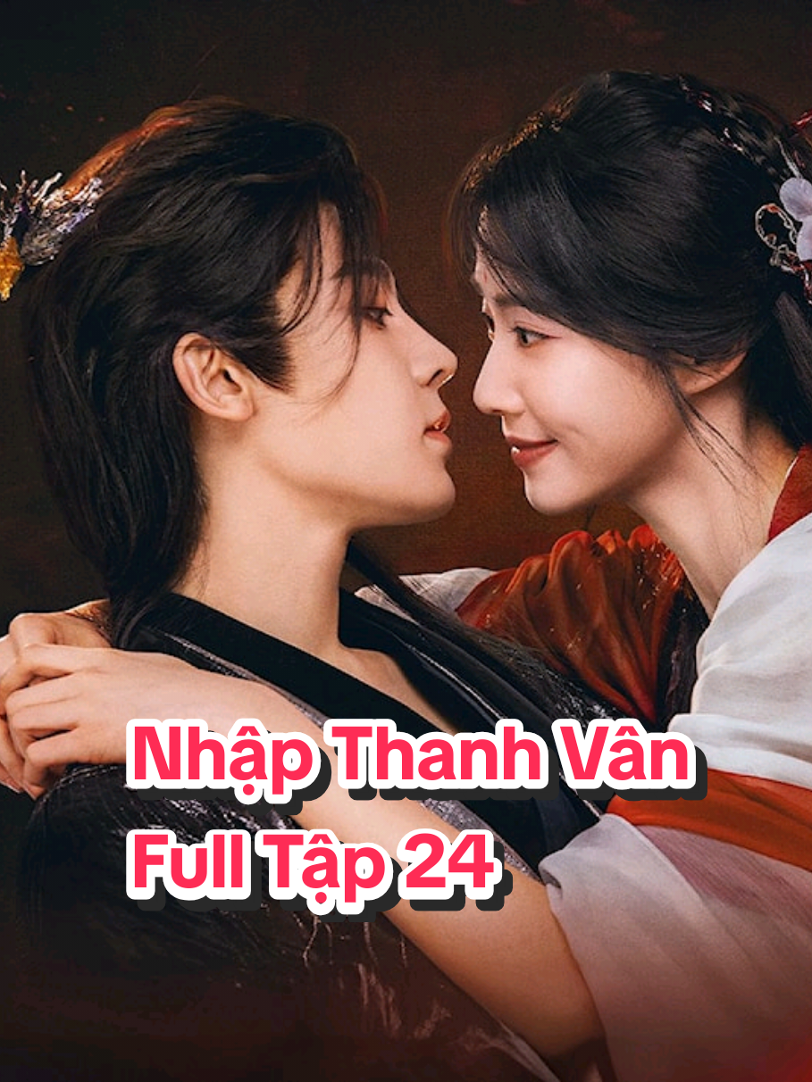 Nhập Thanh Vân Full TM Tập 24 #phim #nhapthanhvan_hauminhhao_luduchieu 