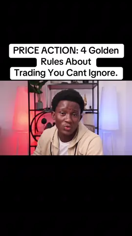 PRICE ACTION: 4 Golden Rules About Trading You Cant Ignore. #forextrading #forextradingjourney #kojoforex #forex 