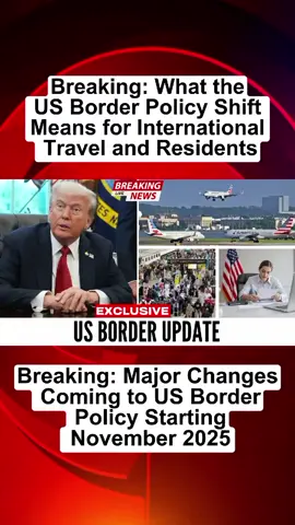 Breaking: Major Changes Coming to US Border Policy Starting November 2025  |SU #USBorderUpdate #USPolicyChange #BorderNews #USImmigration #TravelUpdate                   