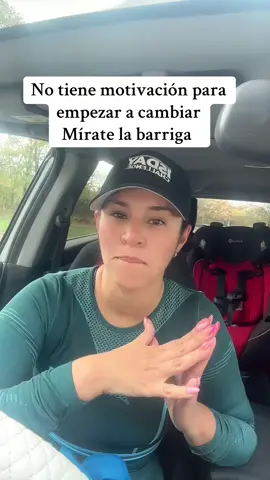 No tienes motivación mírate la barriga 
