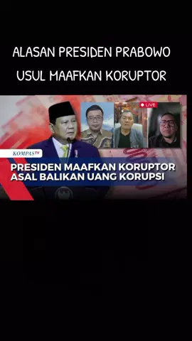 ALASAN PRESIDEN PRABOWO USUL MAAFKAN KORUPTOR