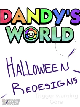 HALLOWEEN REDESIGNS! #bloomingstarvation #dandysworld #dandysworldau #dandysworldredesigns #dandysworldhalloween  TW: g0re