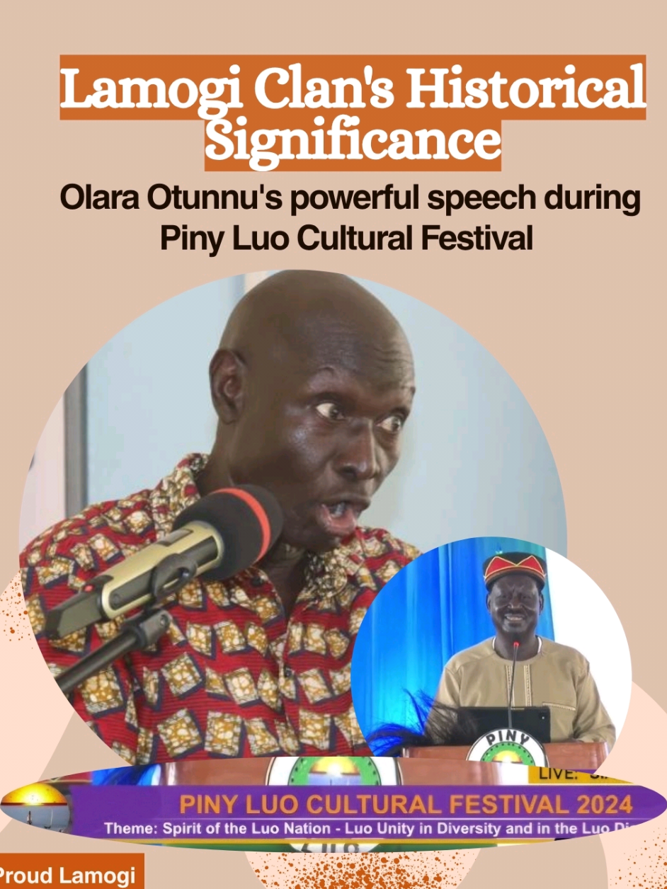 OLARA OTUNNU TALKED ABOUT LAMOGI CLAN IN PINY LUO CULTURAL FESTIVAL AS THE FIERCEST CLAN THAT FOUGHT BRITISH COLONIALIST  #luo #odinga #uganda #kenyantiktok🇰🇪 #southsudantiktokers🇸🇸 
