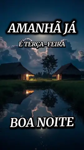 amanhã já é terça feira #boanoite  obrigado meu Deus por mais um dia abençoado 🙏