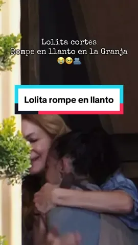 @Lola Cortés rompe en llanto 😭🥺🫂 en la Granja VIP te mandamos un abrazote Lolita tú puedes ❤️‍🩹#LaGranjaVIP #lolacortes #paratiiiiiiiiiiiiiiiiiiiiiiiiiiiiiii #fyp #ansiedad 
