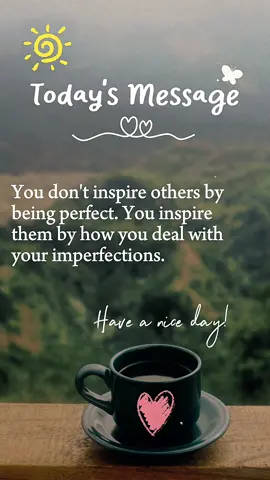 You inspire them how you deal with imperfections#enjoy#inspire#fyp#quotes#CapCut 