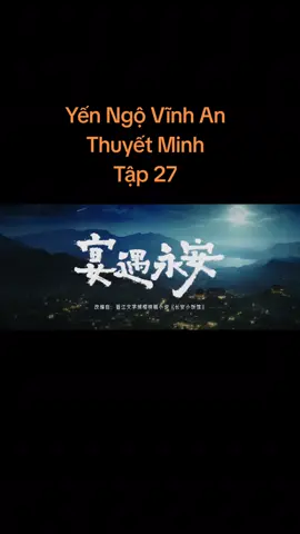 Yêan Ngộ Vĩnh An Tập 27 full Thuyết Minh  #yenngovinhan #yenngovinhanthuyetminh #yenngovinhantap27 #phimhay #phimcotrang 