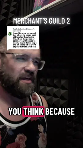 Replying to @Fusion Disaster don’t be talkin mess now! #voiceover #narration #merchantsguild #dndtok 