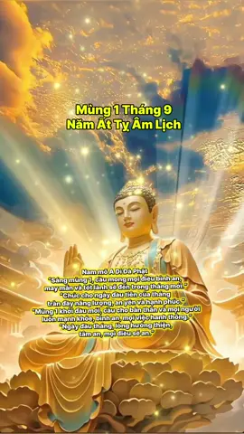 Nam mô A Di Đà Phật 🙏🙏🙏 “Sáng mùng 1, cầu mong mọi điều bình an, may mắn và tốt lành sẽ đến trong tháng mới.”# “Chúc cho ngày đầu tiên của tháng tràn đầy năng lượng, an yên và hạnh phúc.” “Mùng 1 khởi đầu mới, cầu cho bản thân và mọi người luôn mạnh khỏe, bình an, mọi việc hanh thông.” “Ngày đầu tháng, lòng hướng thiện, tâm an, mọi điều sẽ an.” #phatphapnhiemmau #phatphap #phatphapvobien #phattaitam #adidaphat 
