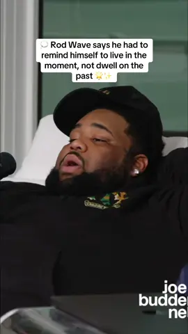 Rod Wave says he had to tell himself to live in the moment and not be stuck on how things were in the past😲💕 #rodwave #podcast #podcastclips #joebuddennetwork #fypシ゚viral 