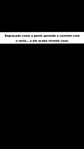 Quando o vazio vira lar. #fy_viral #pensamentos #viralfrases #vazio 