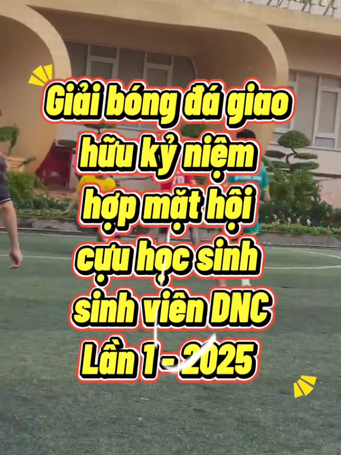 GIẢI BÓNG ĐÁ GIAO HỮU Kỷ niệm Họp mặt Hội Cựu Học viên - Sinh viên DNC Lần I - Năm 2025 #namcanthouniversity #dnc #xuhuong #fyp 