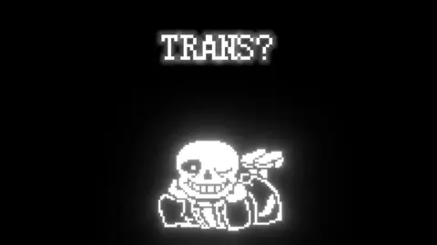 Sans - Trans XD #sans #undertale #tobyfox #trans #edit 