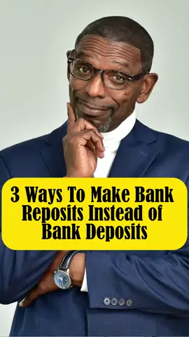 3 Ways To Make Bank Reposits Instead of Bank Deposits