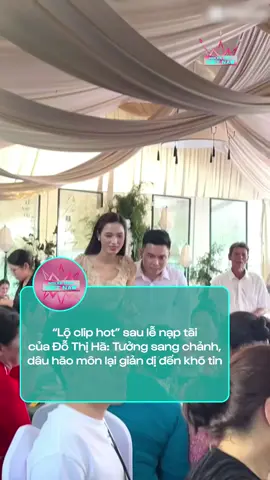 “Lộ clip hot” sau lễ nạp tài của Đỗ Thị Hà: dâu hào môn giản dị đến khó tin #tiktoknews #xuhuong #tiktokviral #viral #dothiha