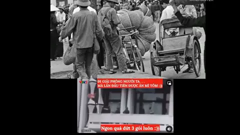 phải tràn vào Giết bọn miền Nam để được lần đầu tiên được ăn Mì Tôm chứ ngoài Bắc lúc đó đã biết gói Mì Tôm nó ra làm sao đâu . nên ăn 3 gói luôn là phải rồi