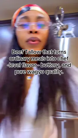 Beef Tallow that gives you that golden crisp and deep flavor restaurants don’t want you to know about. 	Beef Tallow made from 100% Wagyu — pure, natural, and loaded with good fats for high-heat cooking.