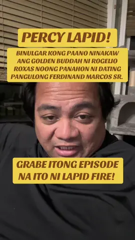 PERCY LAPID NG LAPID FIRE! BINULGAR KONG PAANO NINAKAW ANG GOLDEN BUDDAH NI ROGELIO ROXAS NOONG PANAHON NI DATING PANGULONG FERDINAND MARCOS SR. 