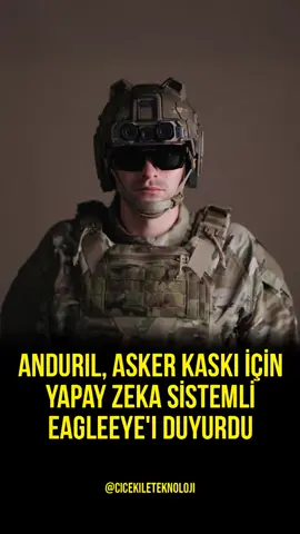 Anduril, asker kaskı için yapay zeka sistemli EagleEye'ı duyurdu