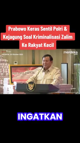 Prabowo dalam sambutannya mengingatkan seluruh aparat penegak hukum, khususnya Polri dan Kejaksaan Agung, jangan melakukan kriminalisasi kepada rakyat kecil. Secara tegas, dia menyebut tindakan tersebut sebagai zalim. #fypppppppppppppppppppppp #merdekadotcom​ #fypage #fy 