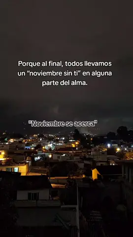Porque al final, todos llevamos un “noviembre sin ti” en alguna parte del alma. #creatorsearchinsights #noviembre #soledad🖤💔 #Viral #reflexaododia 