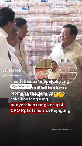 presiden Prabowo turun tangan langsung dalam penyitaan uang korupsi CPO senilai triliunan dan ini hanya sebagian kecil saja dari hasil korupsi yang bisa diungkap masih banyak kasus korupsi lain yang lebih besar belum terungkap