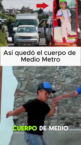 Así quedó el cuerpo de Medio Metro.  #MedioMetroOriginal #mediometro #mediometrodepuebla #fallecemediometro #mueremediometro