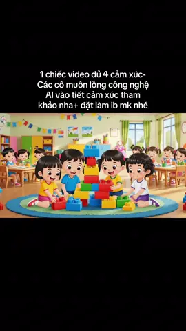 1 chiếc video đủ 4 cảm xúc-  Các cô muôn lồng công nghệ  AI vào tiết cảm xúc tham  khảo nha+ đặt làm ib mk nhé . #congngheAImamnon #giaoanmamnon
