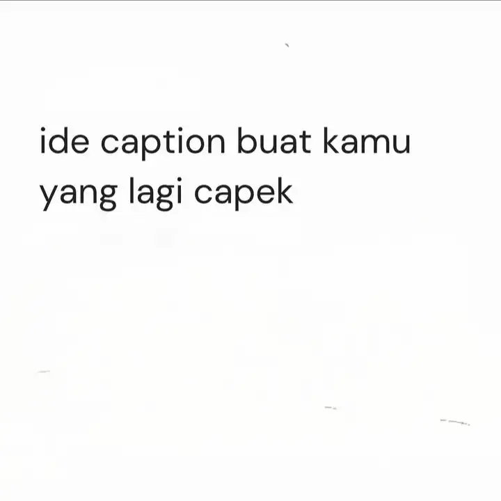 semoga suka 😁#katakata #caption #capek #aesthetics #bahasainggris 