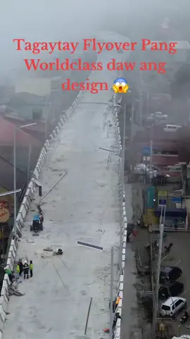 Tagaytay Flyover Pang Worldclass daw ang design