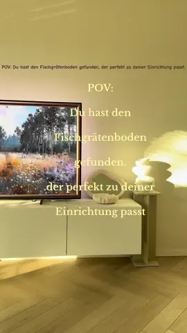 POV: Du hast den #Fischgrätenboden gefunden, der perfekt zu deiner Einrichtung passt. 🏠 #viral_video#fyp #interiordesign #viral #interiordesign #homedesign 