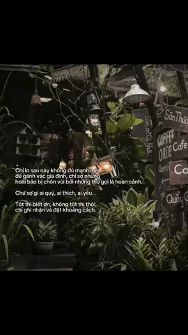 Chỉ lo sau này không đủ mạnh mẽ để gánh vác gia đình, chỉ sợ những hoài bão bị chôn vùi bởi những thứ gọi là hoàn cảnh. Chứ sợ gì ai quý, ai thích, ai yêu. Tốt thì biết ơn, không tốt thì thôi, chỉ ghi nhận và đặt khoảng cách. #Riiu