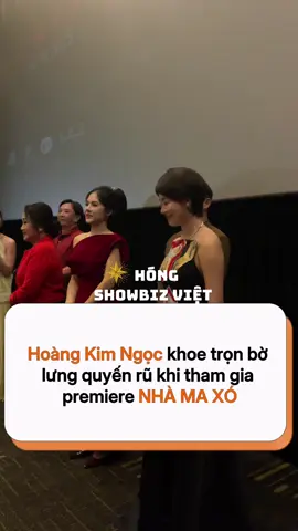 Hoàng Kim Ngọc khoe trọn bờ  lưng quyến rũ khi tham gia  premiere NHÀ MA XÓ #hongshowbizviet #sgsmedia #hoangkimngoc #megaGS #Galaxy