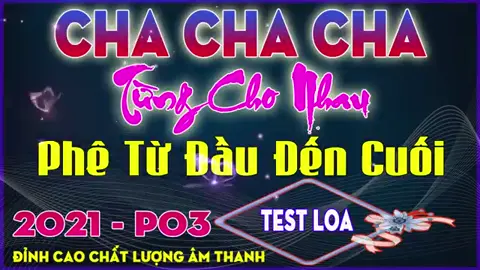 Đẳng Cấp Cha Cha Cha Test Loa Chuẩn Âm 2021 - P03 || Nghe Phê Từ Đầu Đến Cuối || Nhạc Sống 365