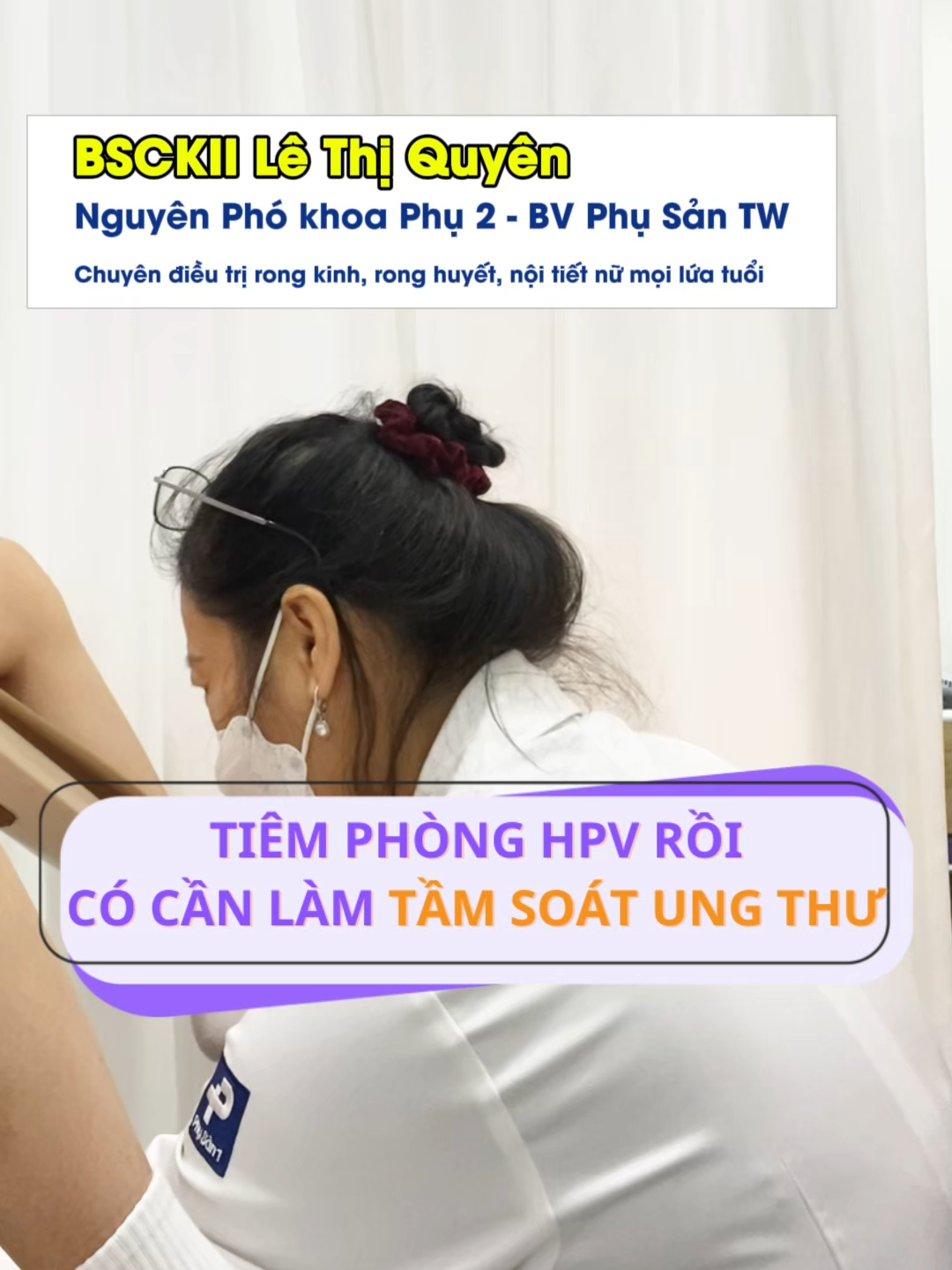 Tiêm phòng HPV rồi có cần làm tầm soát ung thư #bacsiquyenphusan1 #34nguyenhoang #329bachmai #thinhhanh #phusan1 #xuhuong