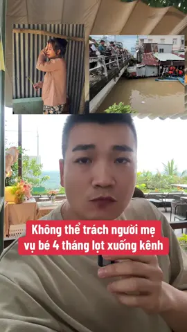 Không thể trách bà mẹ vụ con 4 tháng tuổi lọt xuống kênh #angiang #be4thangtuoi #belotxuongkenh #tinhot #chienhalo 