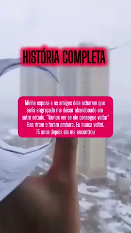 Histórias completas no perfil  . . . Minha esposa e as amigas dela acharam que seria engraçado me deixar abandonado em outro estado. 