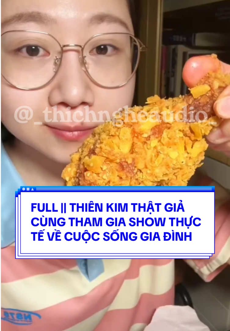FULL || THIÊN KIM THẬT GIẢ CÙNG THAM GIA SHOW THỰC TẾ VỀ CUỘC SỐNG GIA ĐÌNH  #truyenaudio #asmr #mukbang #130kfollowers #viral 