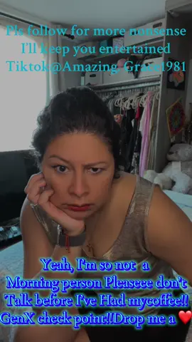 Please don’t talk to me before I’ve had my morning coffee, I’m not a morning person. Gen X and Millennials Check in Point !! #genx #genxcrew #millennial #millennialsoftiktok #funnyvideos 