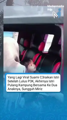 Viral,  Melda seorang istri di Aceh Singkil harus Pergi membawa kedua anaknya Karna dic3raikan suaminya setelah lulus P3K. Melda yang temani suami dari Nol kini pulang kampung kembali ke rumah orang tuanya dgn ke 2 anknya.. #medanmediainfo #sumut #reels #story #fyp 